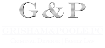 Grisham & Poole, P.C., a Criminal Defense, DUI, Family & Divorce Law Firm