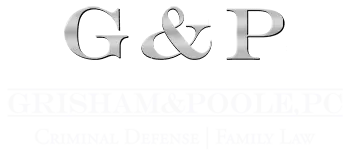 Grisham & Poole, P.C., a Criminal Defense, DUI, Family & Divorce Law Firm
